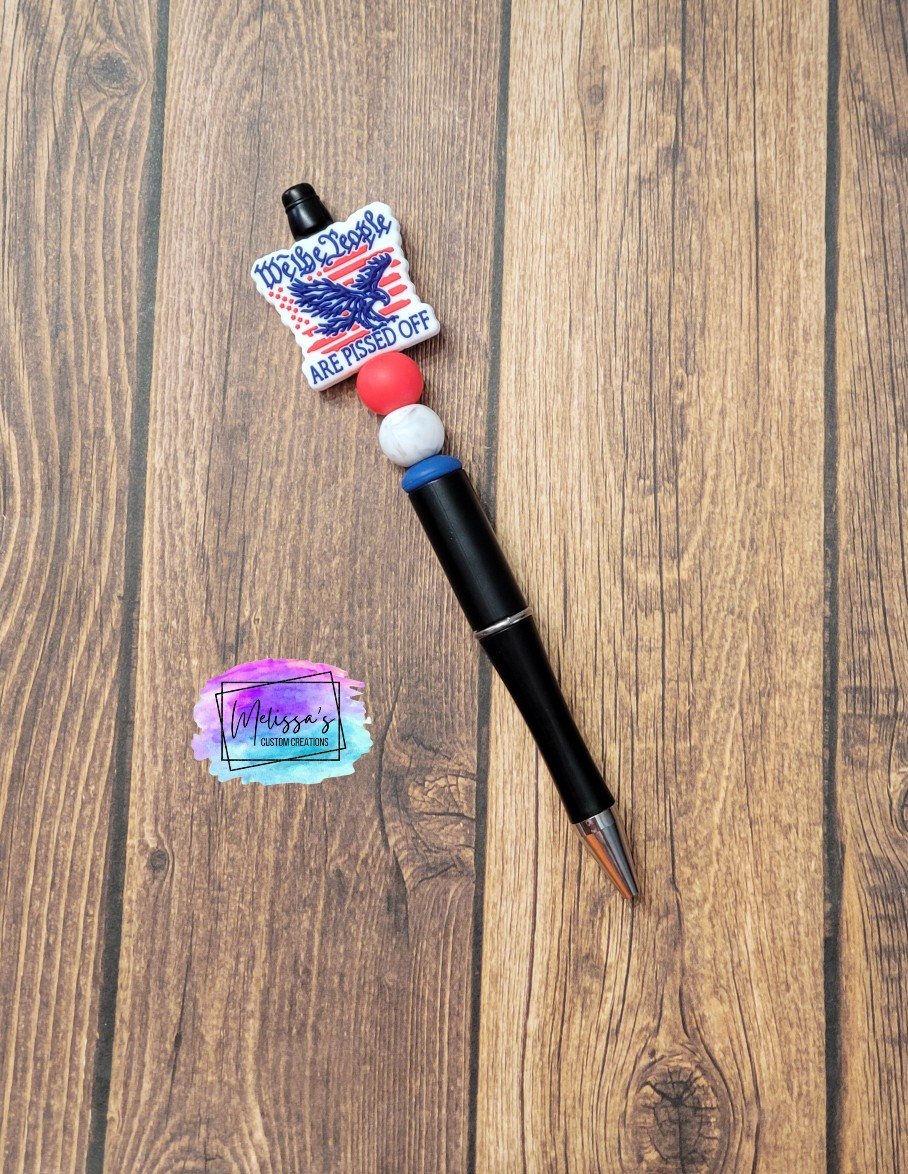 We The People Are Pissed Off Pen (READY TO SHIP)