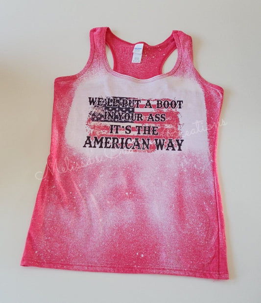 "We'll Put a Boot in Your Ass, It's the American Way" Bleached Tank Top