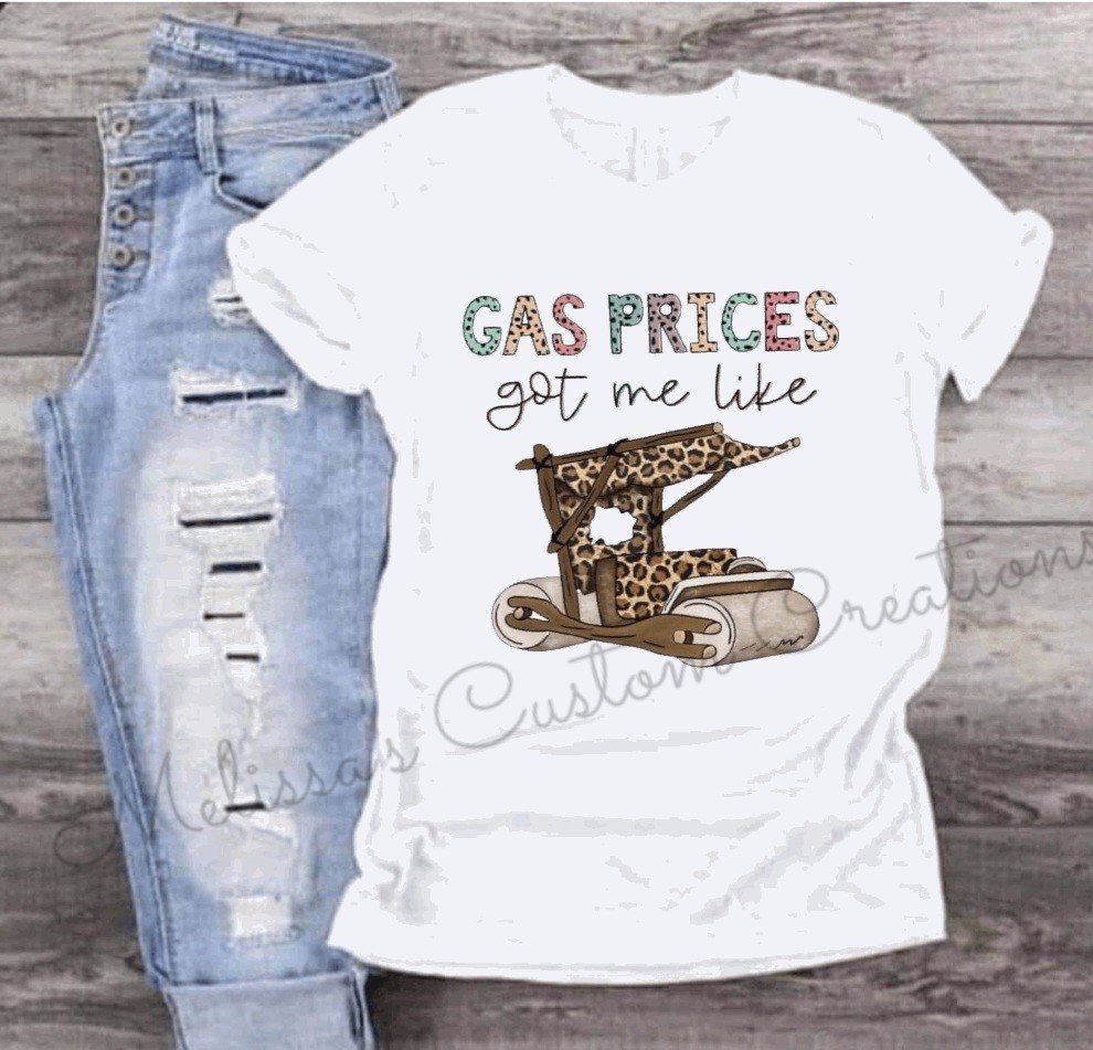 "Gas Prices Got Me Like" T-Shirt