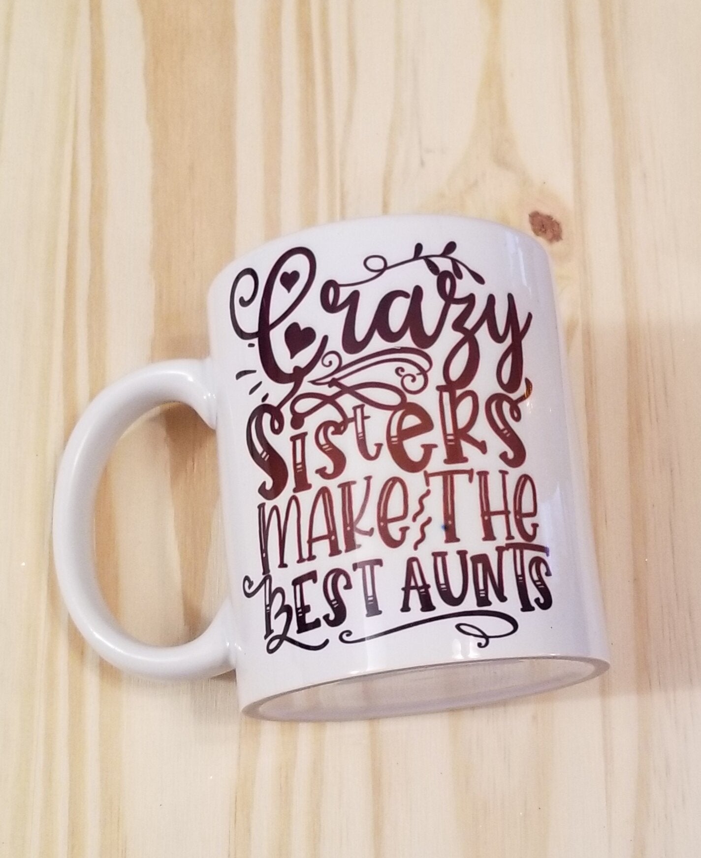 "Crazy Sisters Make The Best Aunts" Mug