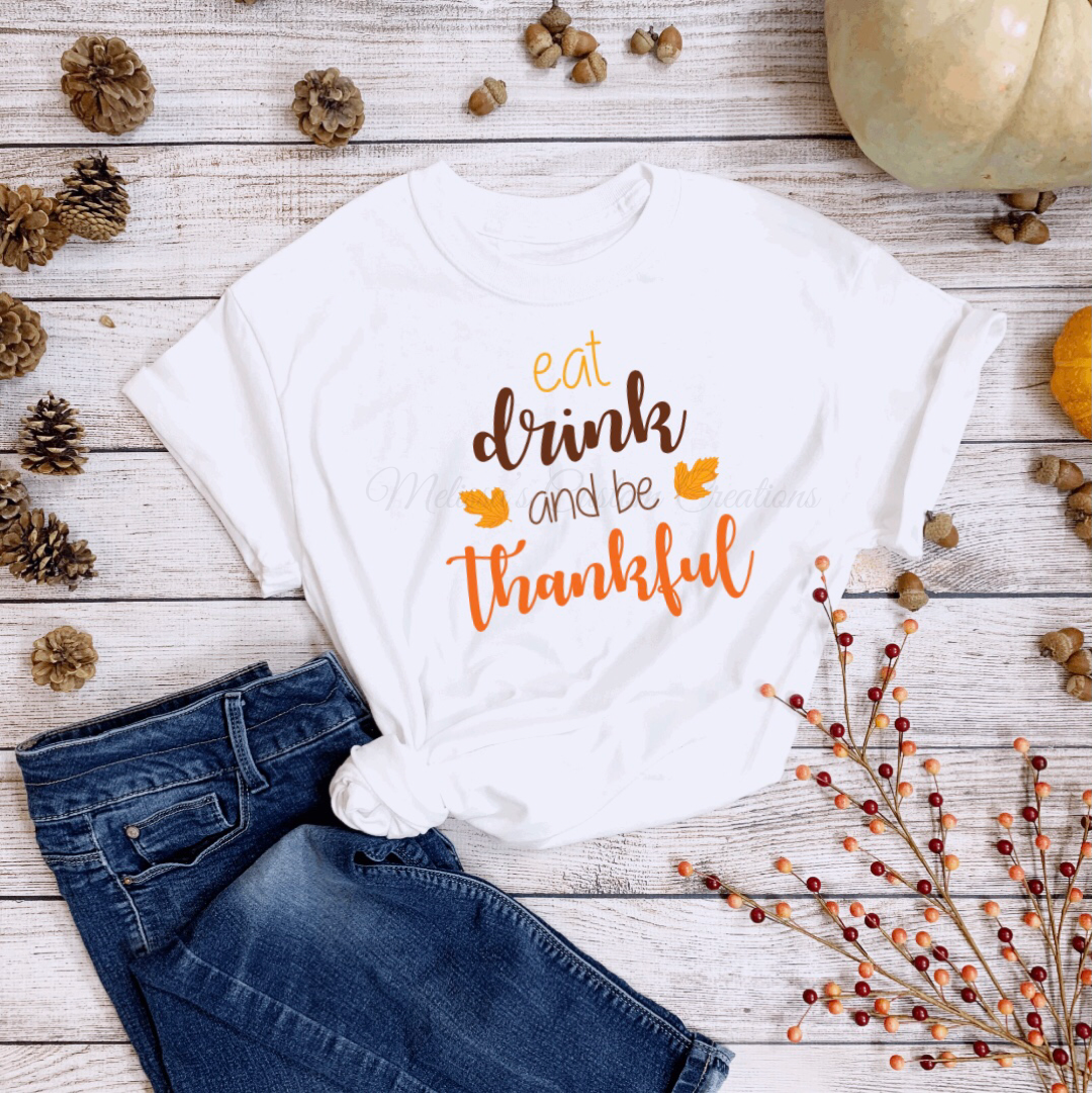 "Eat, Drink, and be Thankful" T-Shirt