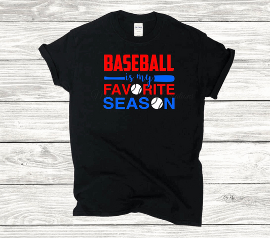 "Baseball is My Favorite Season" T-Shirt (Choose your colors)