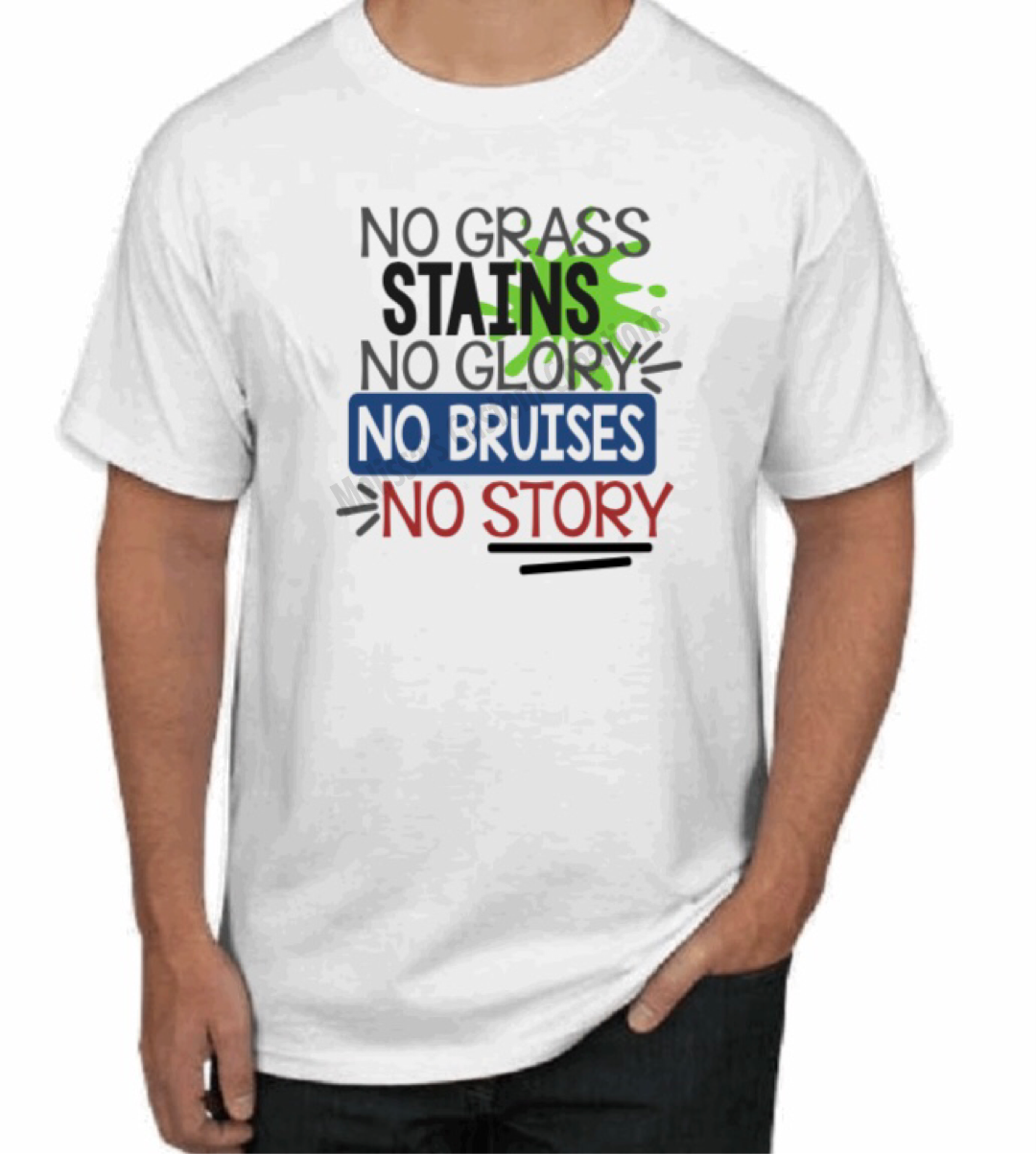 No Grass Stains, No Glory, No Bruises, No Story T-Shirt