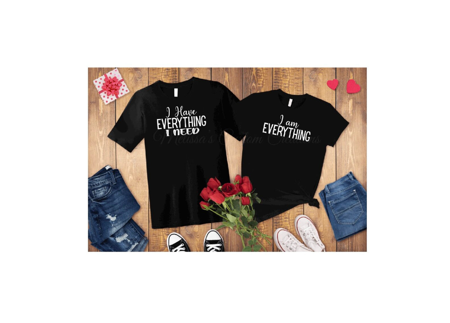 "I Have Everything I Need" Couple T-Shirts