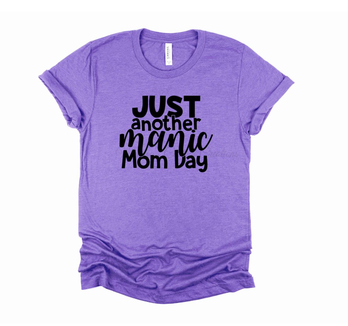 "Just Another Manic Mom Day" T-Shirt (Choose your colors)