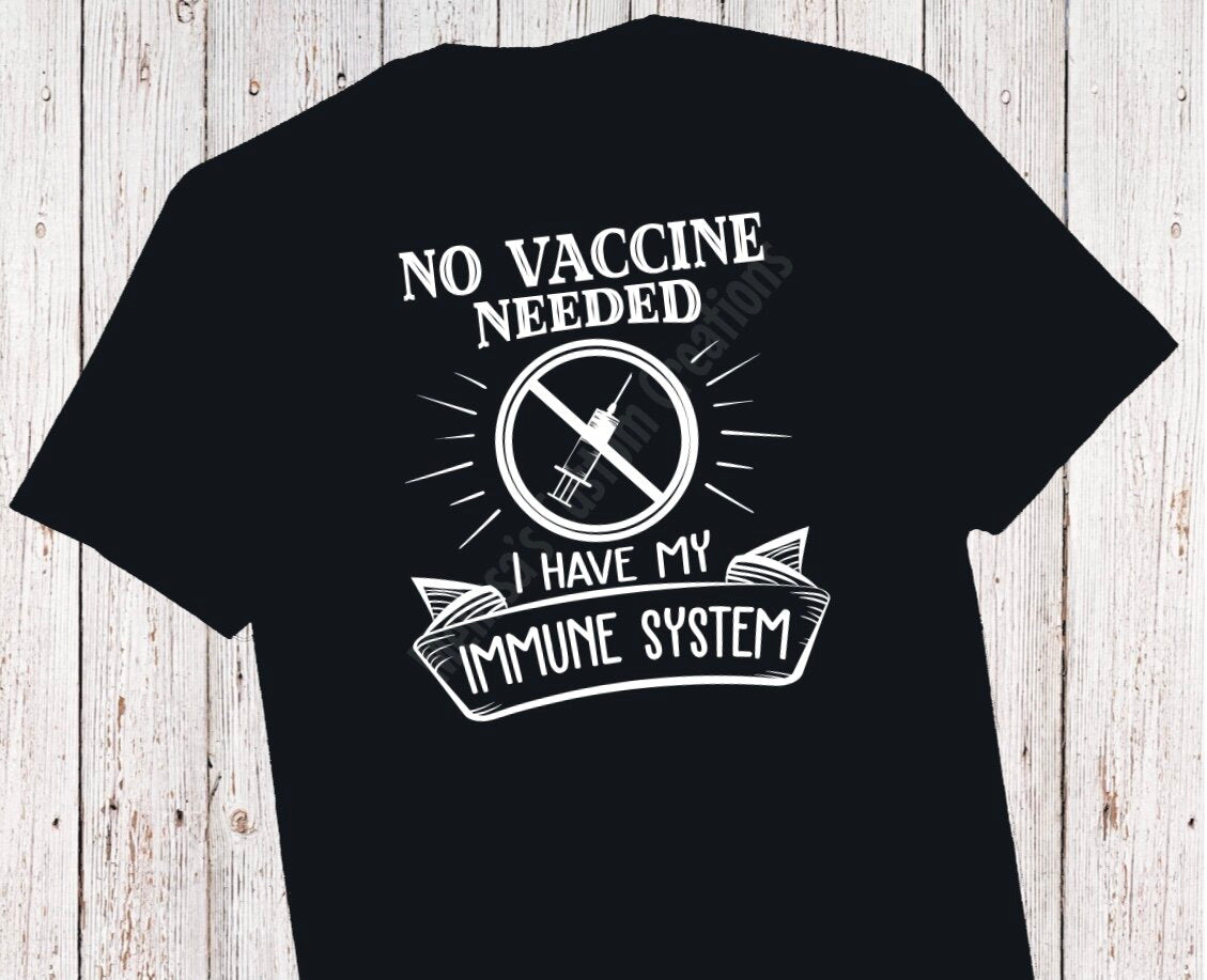 No Vaccine Needed, I Have My Immune System T-Shirt