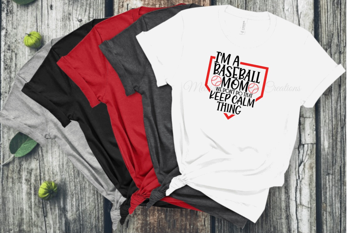 "I'm a Baseball Mom, We Don't Do That Keep Calm Thing" T-Shirt