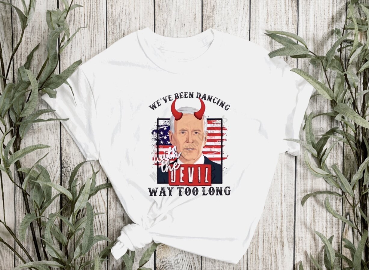 "We've Been Dancing with the Devil way too Long" T-Shirt