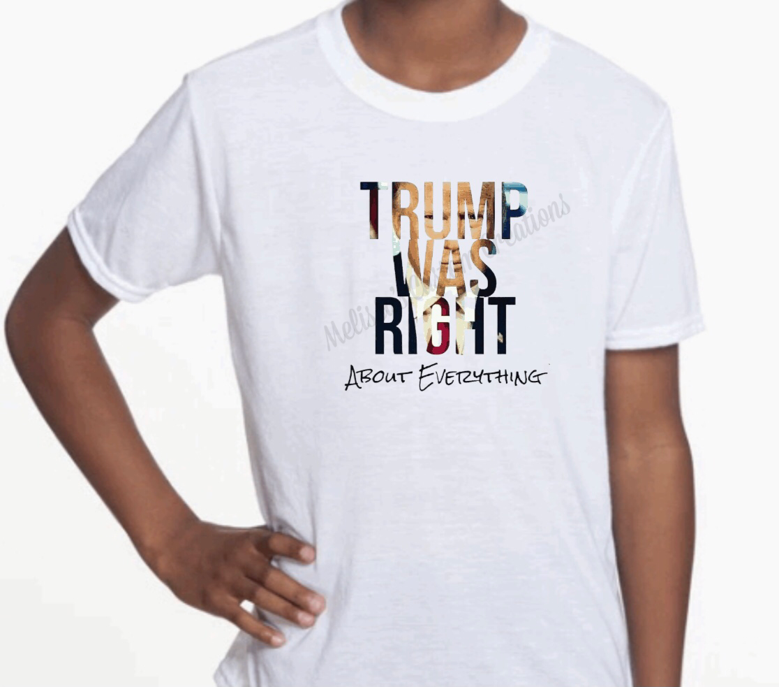 Trump was Right About Everything T-Shirt