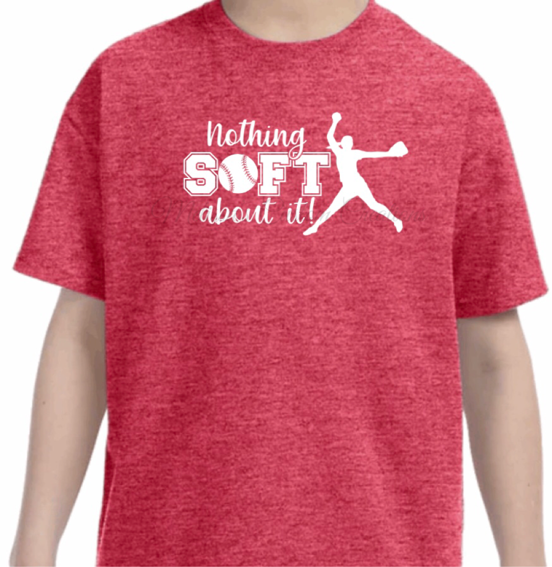 "Nothing Soft About It" T-Shirt (Choose your Colors)