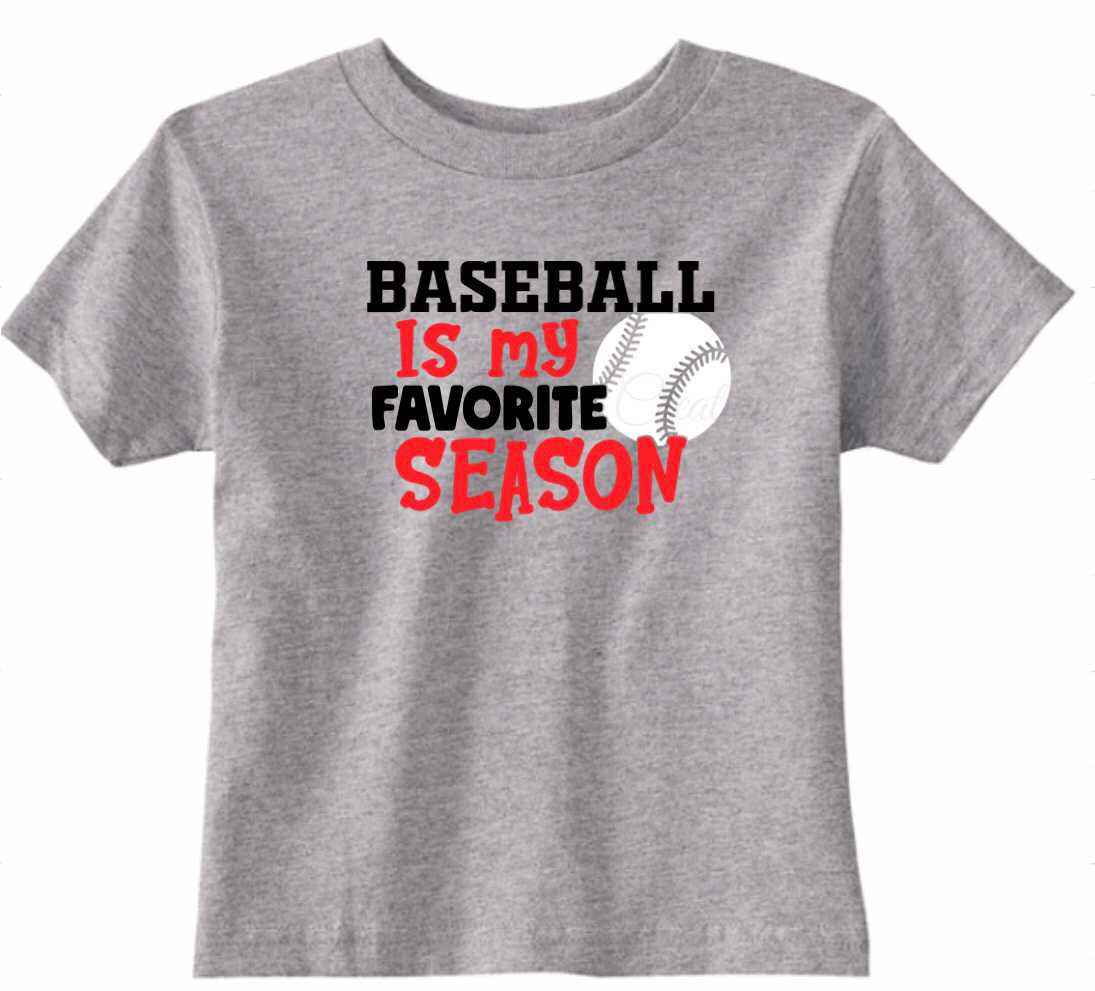 "Baseball is My Favorite Season" T-Shirt (Choose your colors)