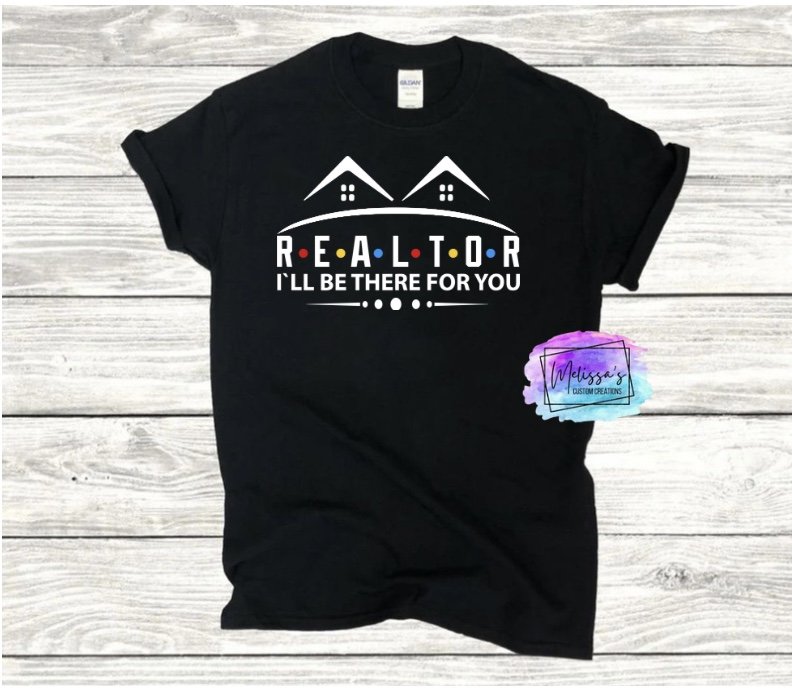 Realtor/ I'll Be There For You T-Shirt