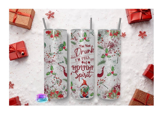 I'm Not Drunk, I'm Full of Holiday Spirit Tumbler