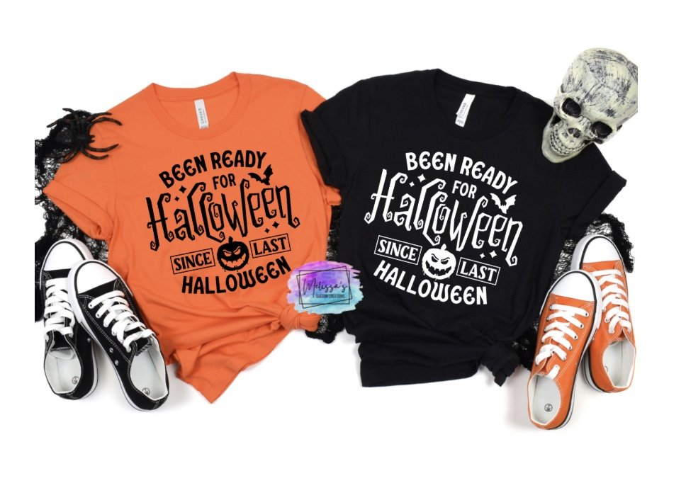 Been Ready for Halloween Since Last Halloween T-Shirt