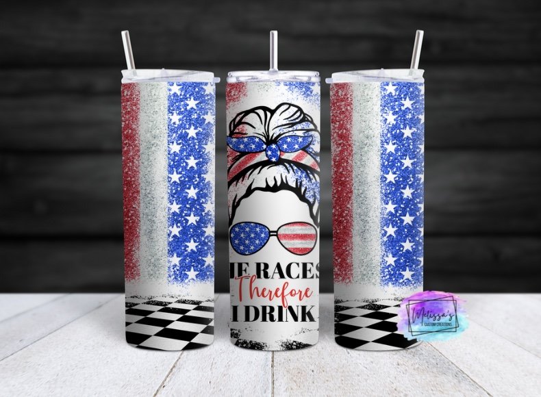 He Races Therefore I Drink Tumbler