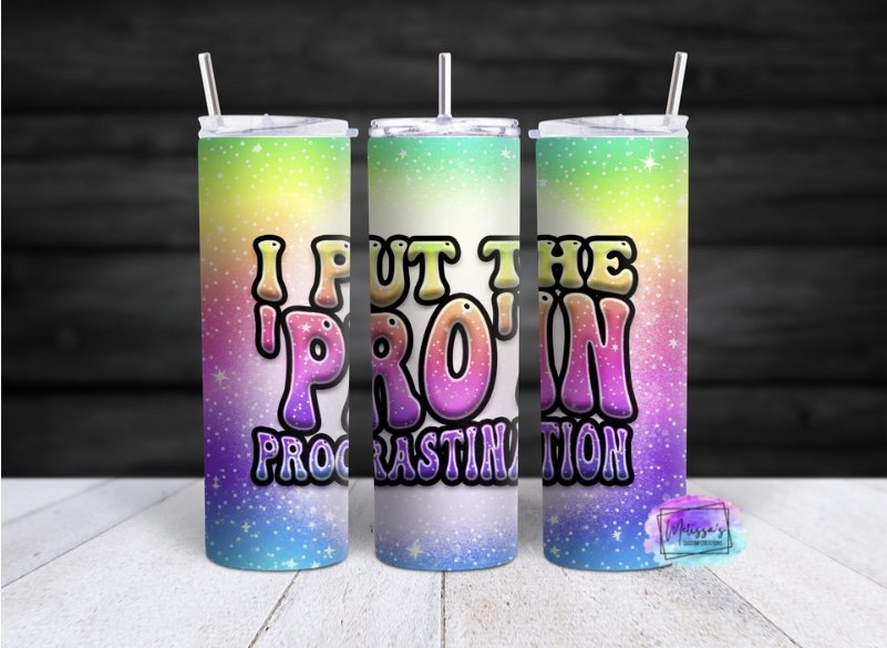 I Put the "Pro" In Procrastination Tumbler