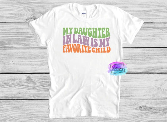 My Daughter in law Is my favorite child T-Shirt