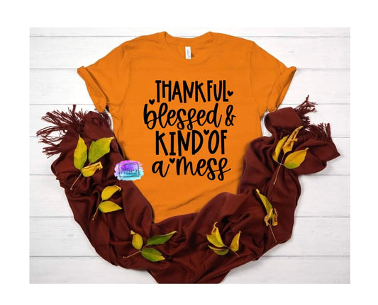Thankful. Blessed, & Kind of a Mess T-Shirt