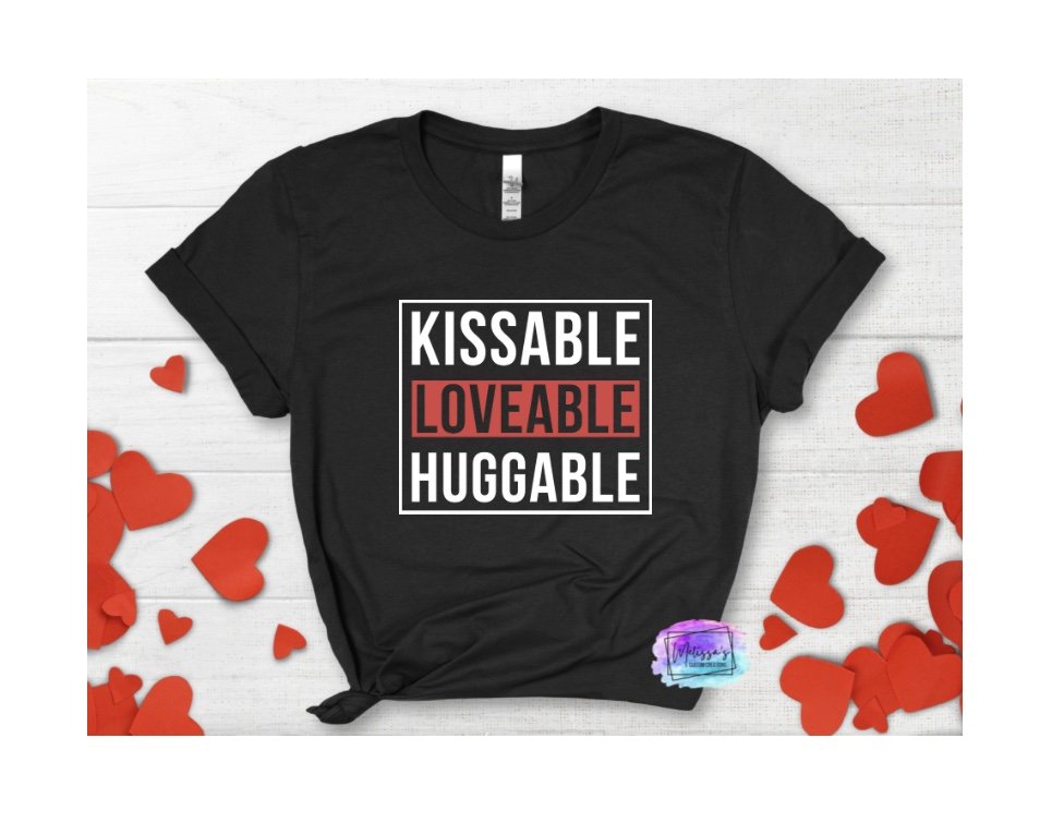 Kissable Loveable Huggable T-Shirt