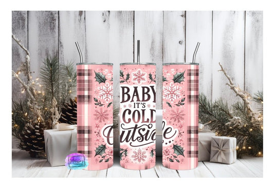 Pink Baby It's Cold Outside Tumbler