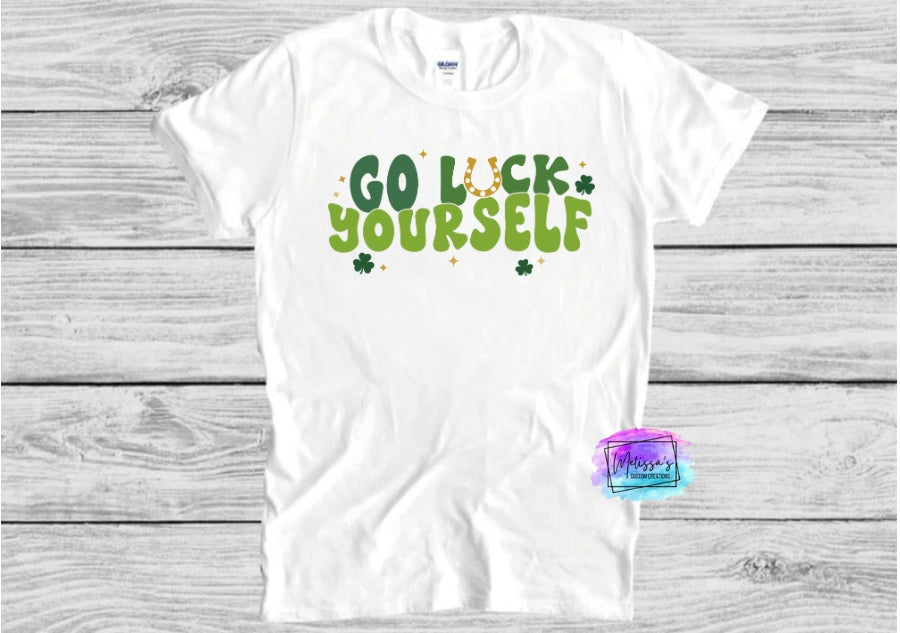 Go Luck Yourself T-Shirt