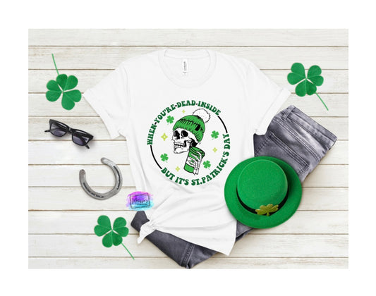 When You're Dead Inside but it's St. Patrick's Day T-Shirt