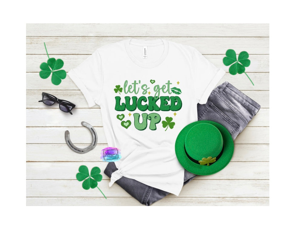 Let's Get Lucked Up T-Shirt