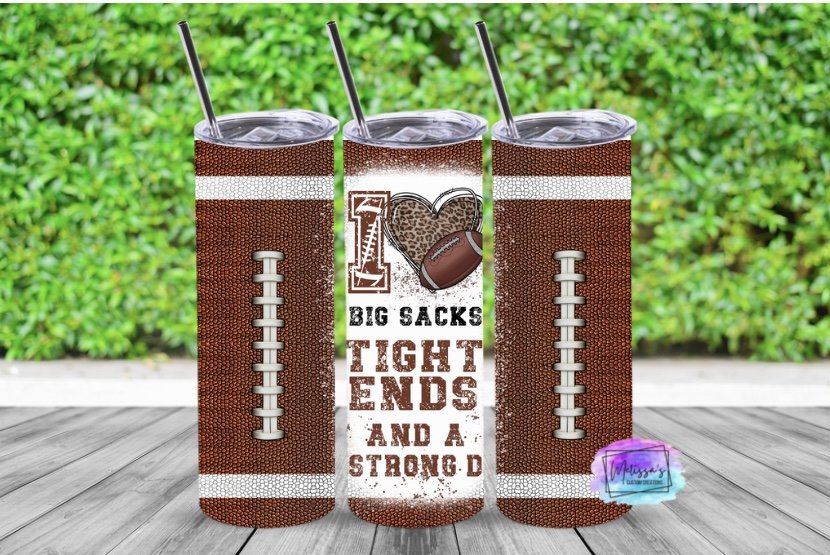 "I Love Big Sacks, Tight Ends, and a Strong D" Tumbler