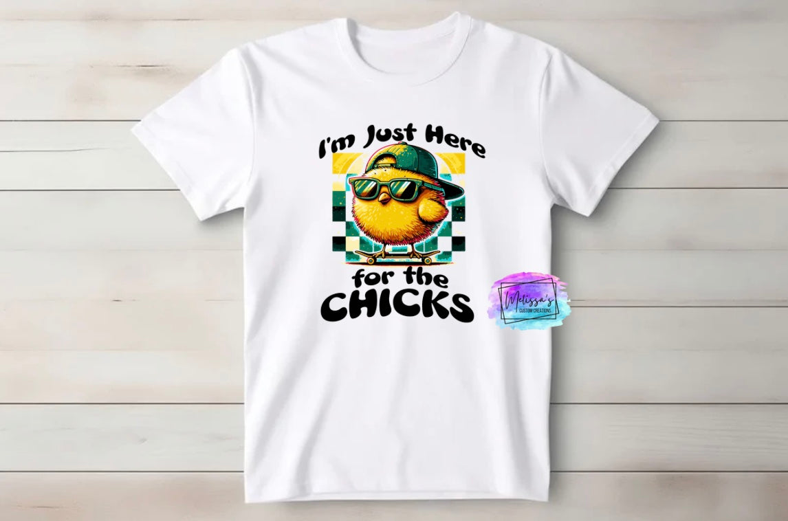 I'm Just Here for the Chicks T-Shirt