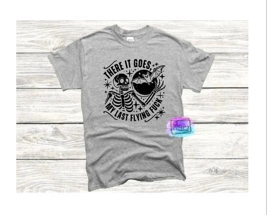 There It Goes, My Last Flying F*ck T-Shirt