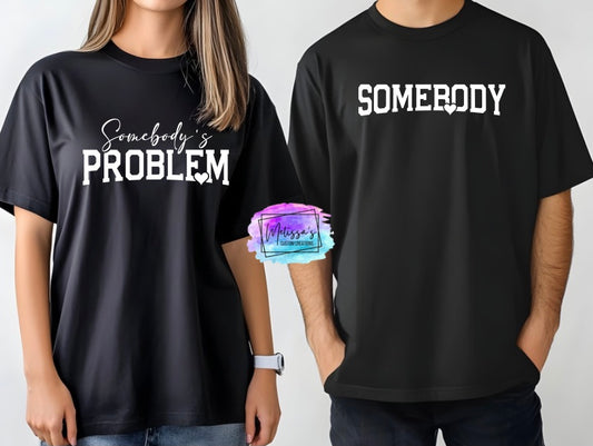Somebody's Problem T-Shirt