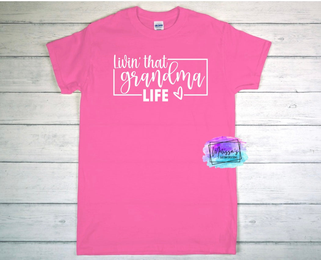 Livin' That Grandma Life T-Shirt (Choose your colors)
