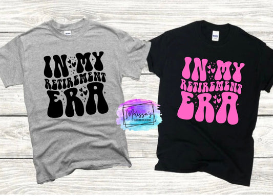 In My Retirement Era T-Shirt (Choose your colors)