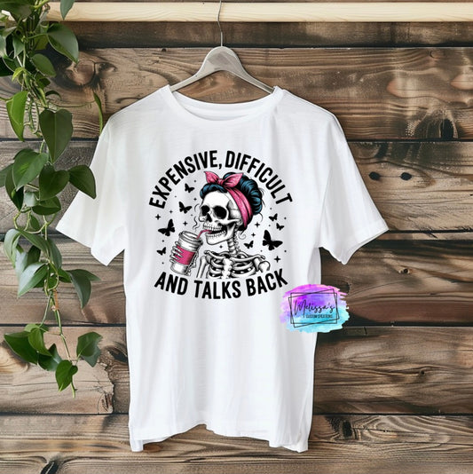 Expensive, Difficult, and Talks Back T-Shirt