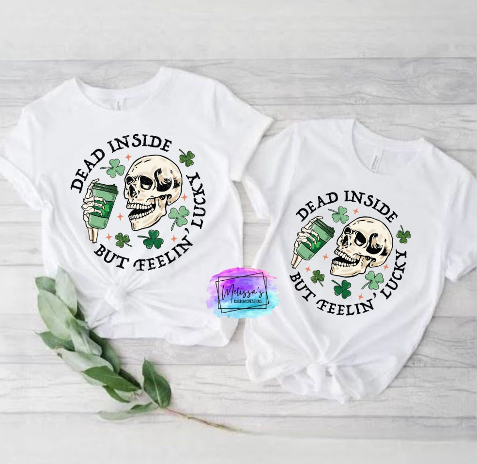 Dead Inside but Feelin' Lucky T-Shirt