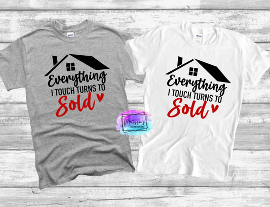 Everything I Touch Turns To Sold T-Shirt