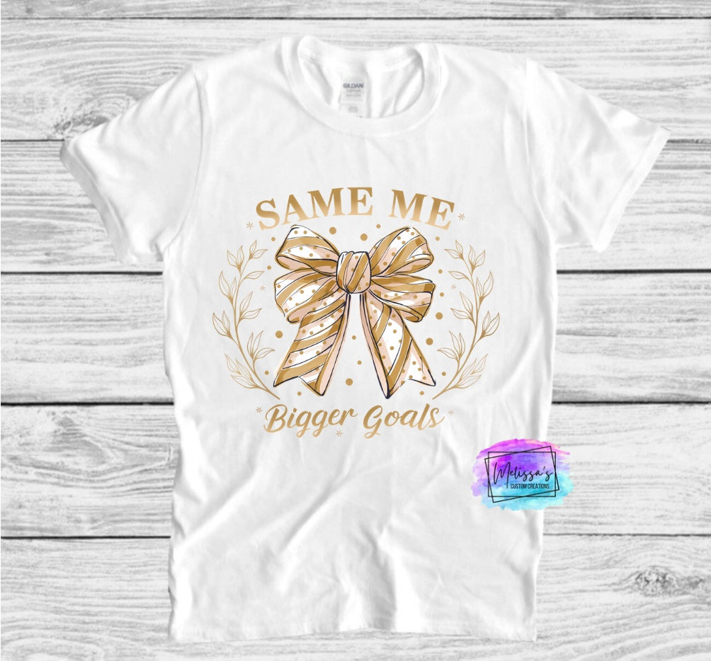 Same Me Bigger Goals T-Shirt
