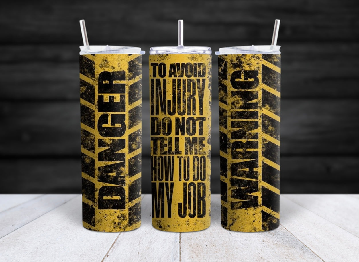 Do Not Tell Me How to do My Job Tumbler