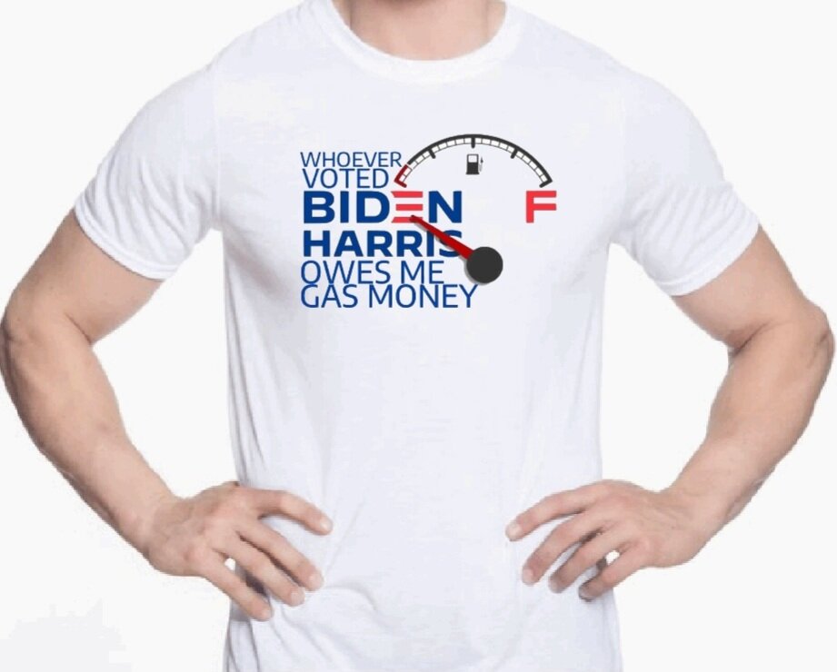 "Whoever voted Biden/Harris owes me gas money" T-Shirt