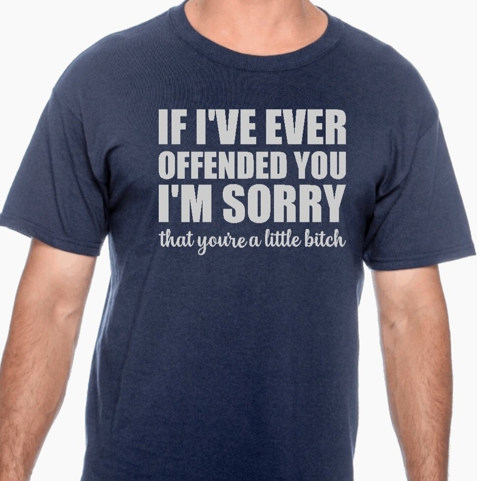 "If I've ever offended you" T-Shirt