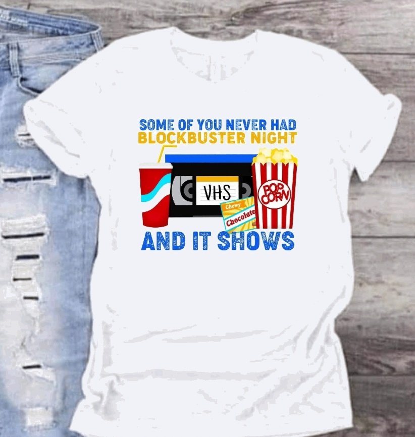 "Some of you never had blockbuster night" T-Shirt
