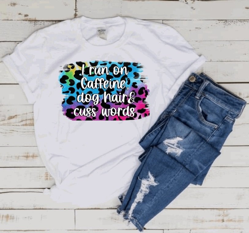 I run on Caffeine, dog hair, & cuss words T-Shirt