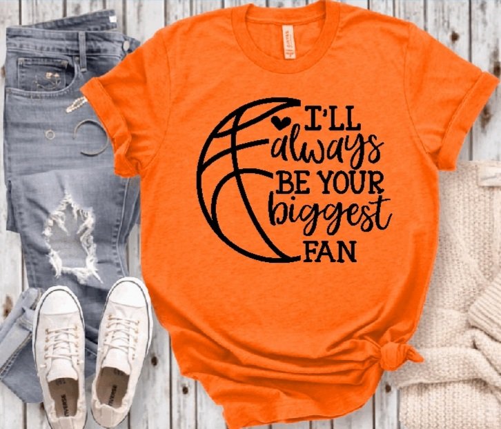 Basketball-"I'll always be your biggest fan" T-Shirt