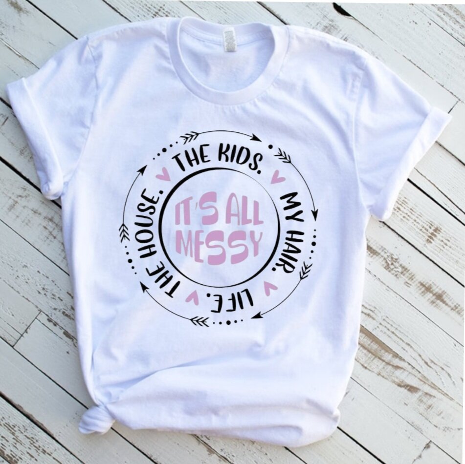 "It's All Messy" T-Shirt