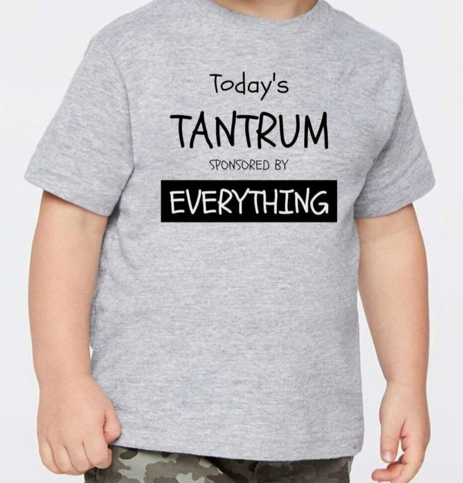 Today's Tantrum Sponsored By Everything T-Shirt