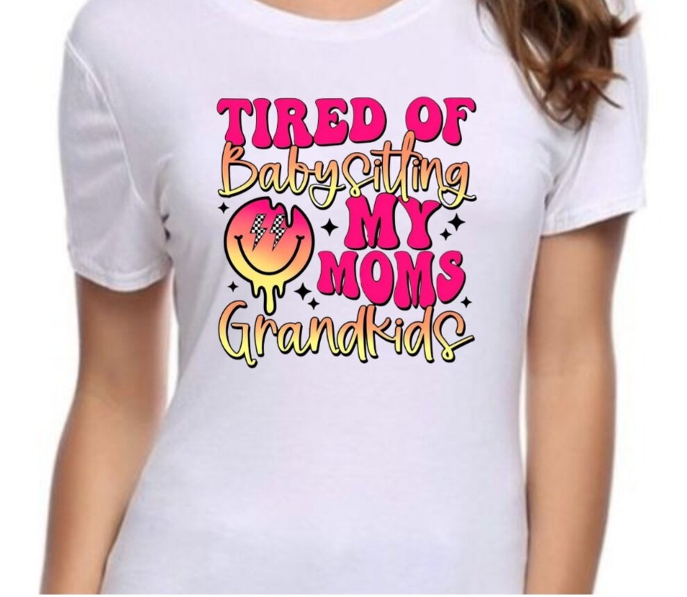 Tired of Babysitting My Mom's Grandkids T-Shirt
