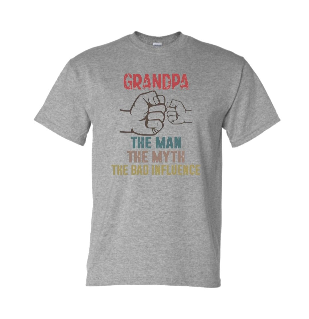 Grandpa, The Man, The Myth, The Bad Influence T-Shirt