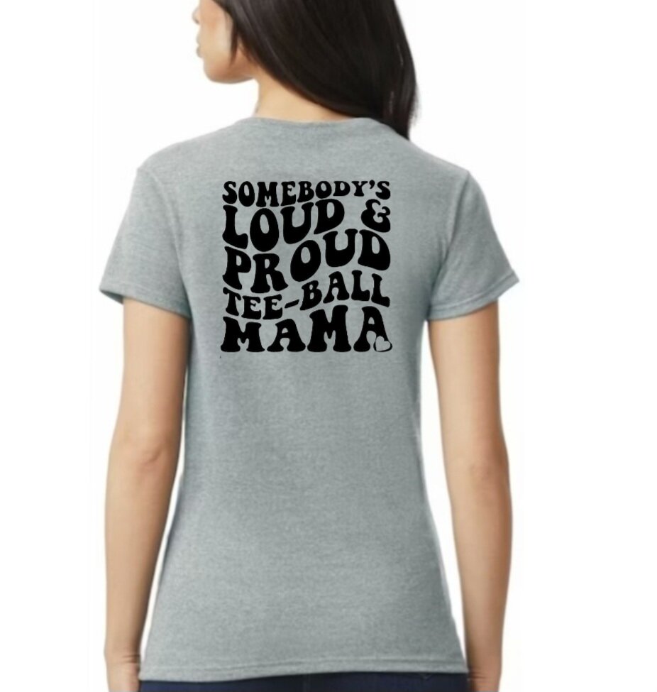 Somebody's Loud & Proud Tee-Ball Mama T-Shirt