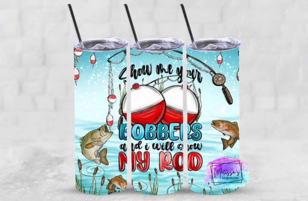 Show Me Your Bobbers Tumbler