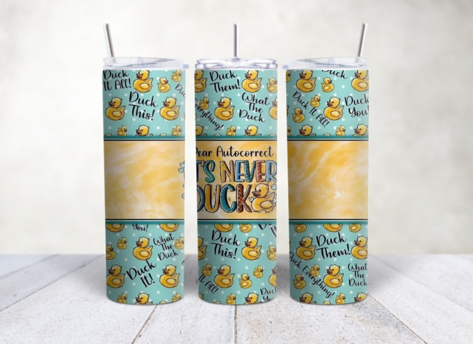 It's Never Duck Tumbler